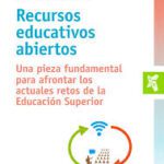 Recursos educativos abiertos: Una pieza fundamental para afrontar los actuales retos de la educación superior